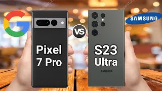 Comparison: Google Pixel 7 Pro ? Samsung Galaxy S23 Ultra