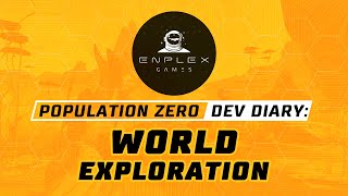 Population Zero Developer Diary - World Exploration