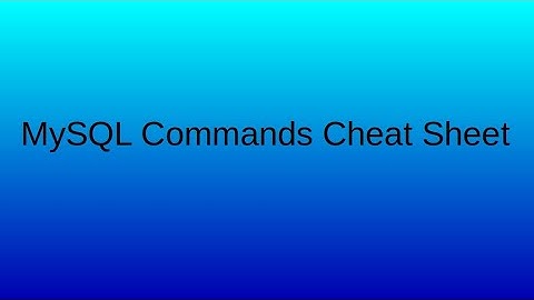 MySQL Commands Cheat Sheet
