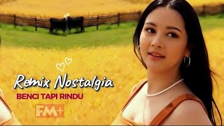 Pop Nostalgia// Benci Tapi Rindu Remix