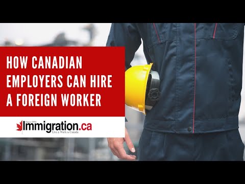 How Canadian Employers Can Hire A Foreign Worker