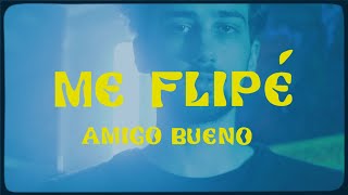 Miniatura del video "Amigo Bueno - Me Flipé"