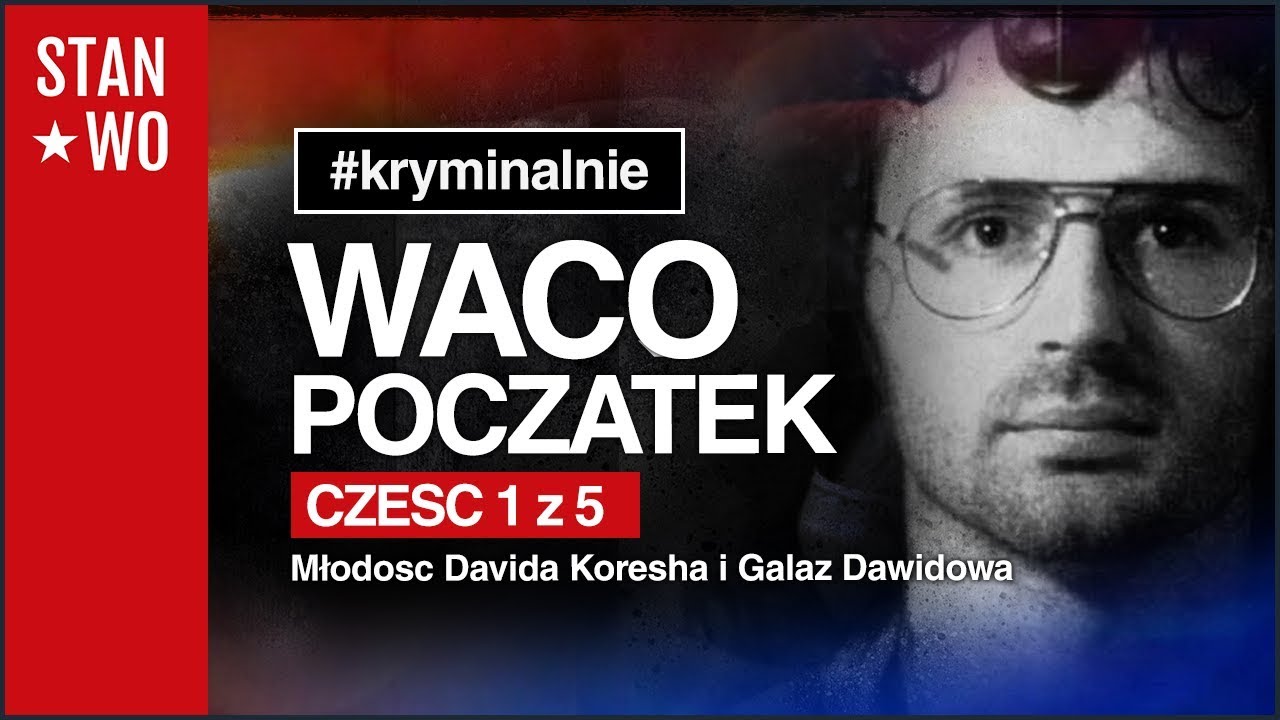 WACO - Początek - Część 1 z 5 - Kryminalnie #41