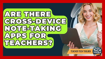Are There Cross-device Note-taking Apps For Teachers? - Teacher Tech Toolbox