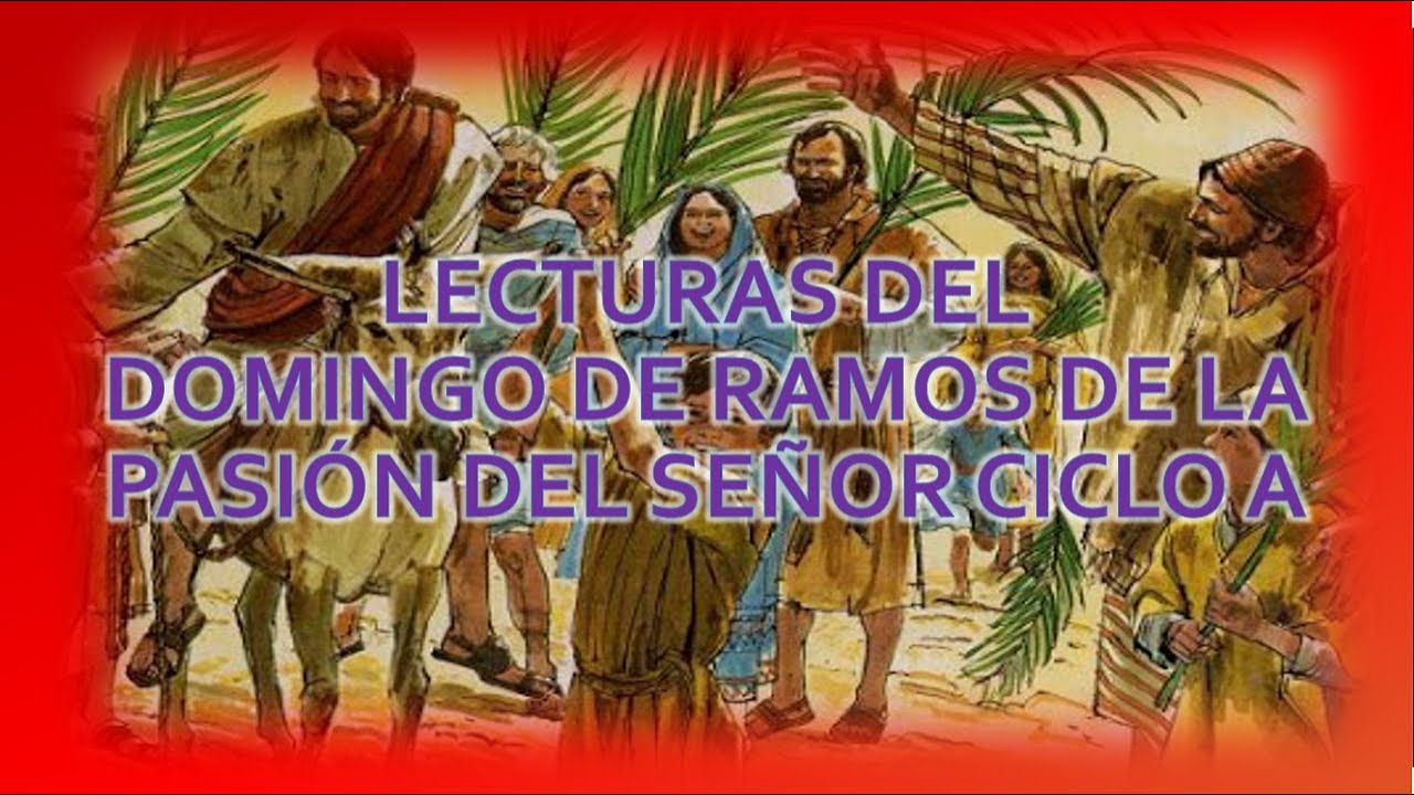 Lecturas del Domingo de Ramos de la Pasión del Señor Ciclo A YouTube