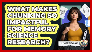 What Makes Chunking So Impactful For Memory Science Research? - Ultimate Study Hacks