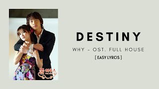 (Lyrics) DESTINY / UN MYONG - WHY (OST. FULL HOUSE) [ EASY LYRICS ]