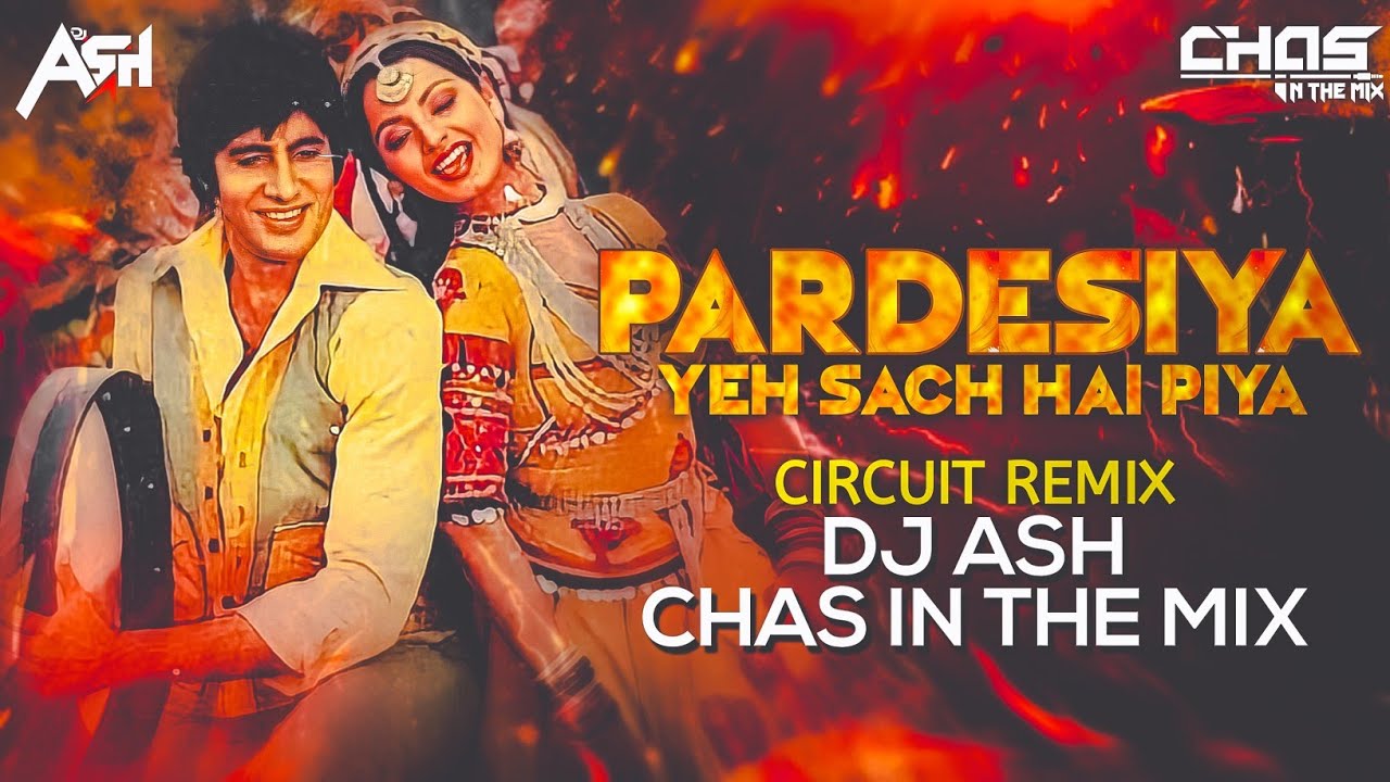 Pardesiya Yeh Sach Hai Piya Circuit Mix DJ Ash x Chas In The Mix  Amitabh Bachchan Rekha  Lata