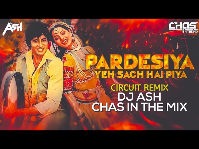 Pardesiya Yeh Sach Hai Piya (Circuit Mix) DJ Ash x Chas In The Mix | Amitabh Bachchan, Rekha | Lata class=