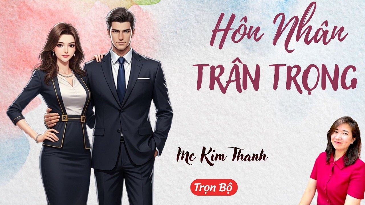 AUDIO NGÔN TÌNH: HÔN NHÂN TRÂN TRỌNG | TỔNG HỢP TRUYỆN HAY MC KIM THANH DIỄN ĐỌC CẢM XÚC.