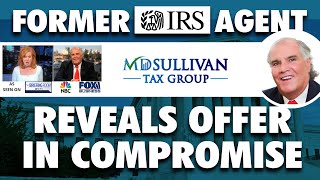Former IRS Agent Explains The Offer In Compromise Program In Very Simple Terms