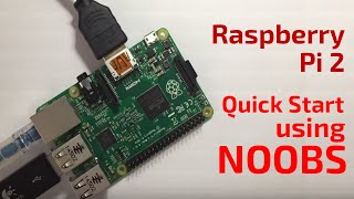 Raspberry Pi 2: Quick Start using NOOBS  for Beginners (Install Raspbian)