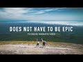 Does NOT have to be EPIC to create Cinematic Video