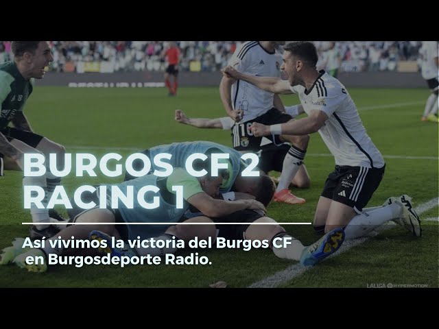 Burgos CF 2-1 Racing | Así lo vivimos en Burgosdeporte Radio