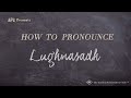 How to Pronounce Lughnasadh (Real Life Examples!)