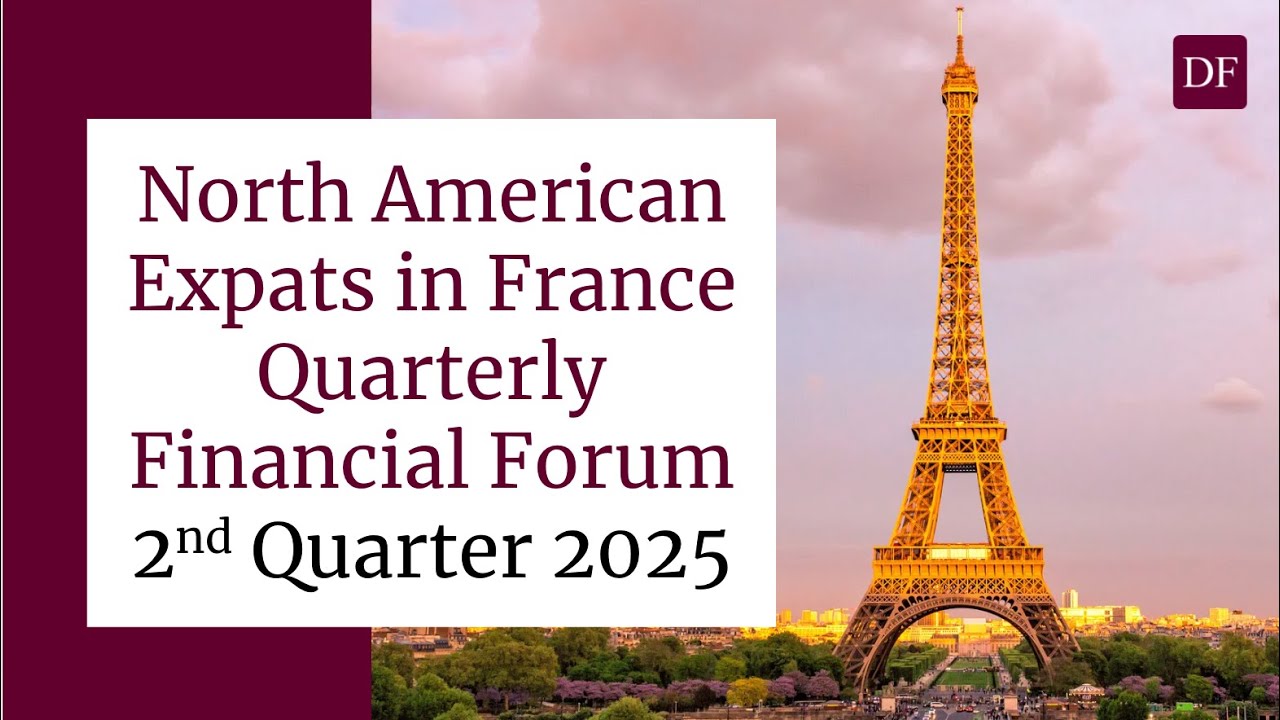 North American Expats in France Quarterly Financial Forum 2nd Quarter 2025