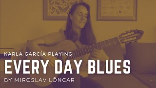 Every day Blues (Miroslav Lōncar) by Karla García