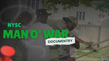 NYSC BATCH B STREAM 1 MAN O WAR DOCUMENTARY 