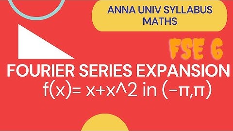 FOURIER SERIES EXPANSION OF f(x)=x+x^2 in (-π,π)|ENGINEERING MATHS|ANNA UNIV SYLLA@mathsfaizal