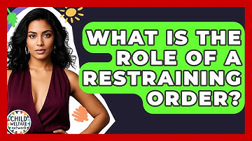 What Is The Role Of A Restraining Order? - Child Welfare Network