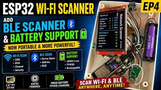 ESP32 Wi-Fi Scanner Project EP4 | Add BLE Scanner & Battery Support