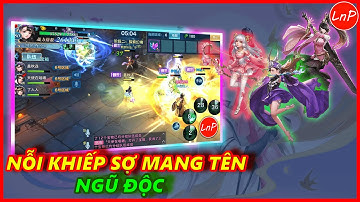 VLTK MOBILE - NỖI KHIẾP SỢ MANG TÊN NGŨ ĐỘC | LnP