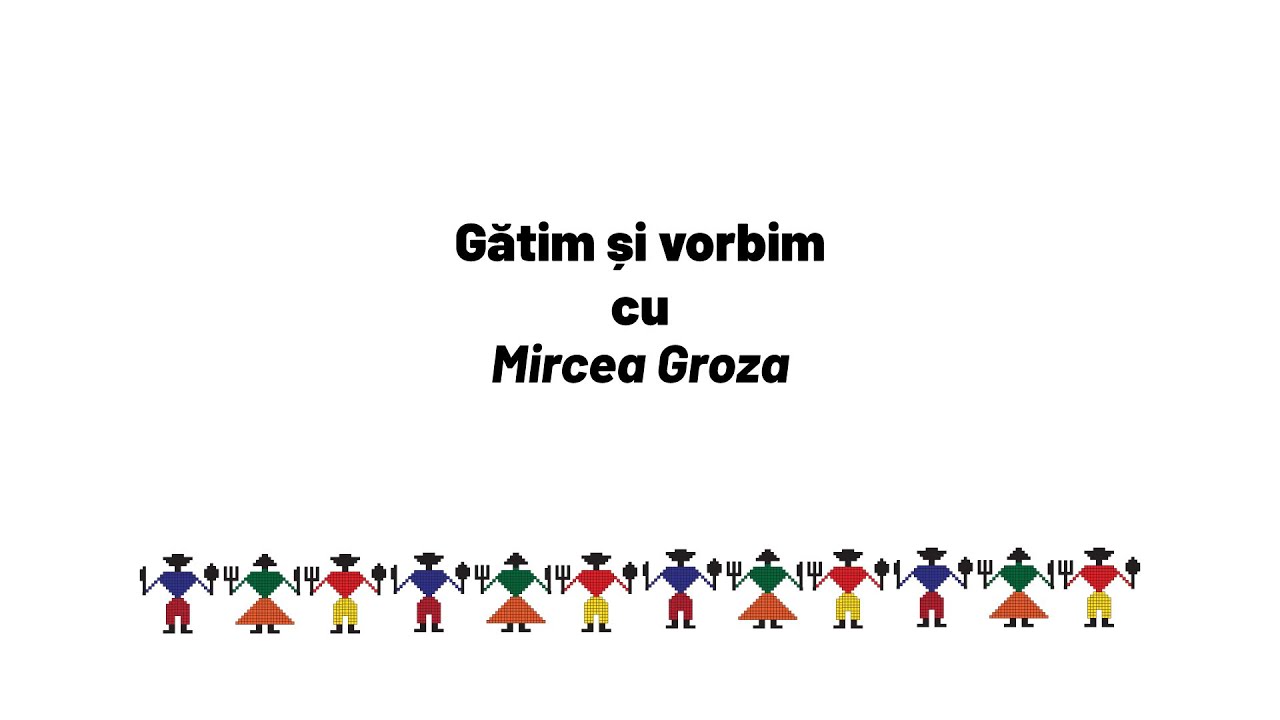 Gatim și vorbim cu Mircea Groza