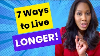 DO THESE 7 THINGS NOW to LIVE LONGER! A Doctor Explains