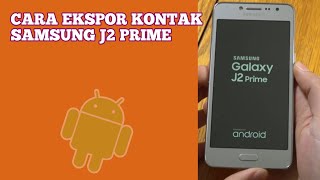 HOW TO EXPORT SAMSUNG J2 PRIME CONTACTS