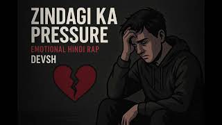Zindagi Ka Pressure Emotional Hindi Rap Devsh