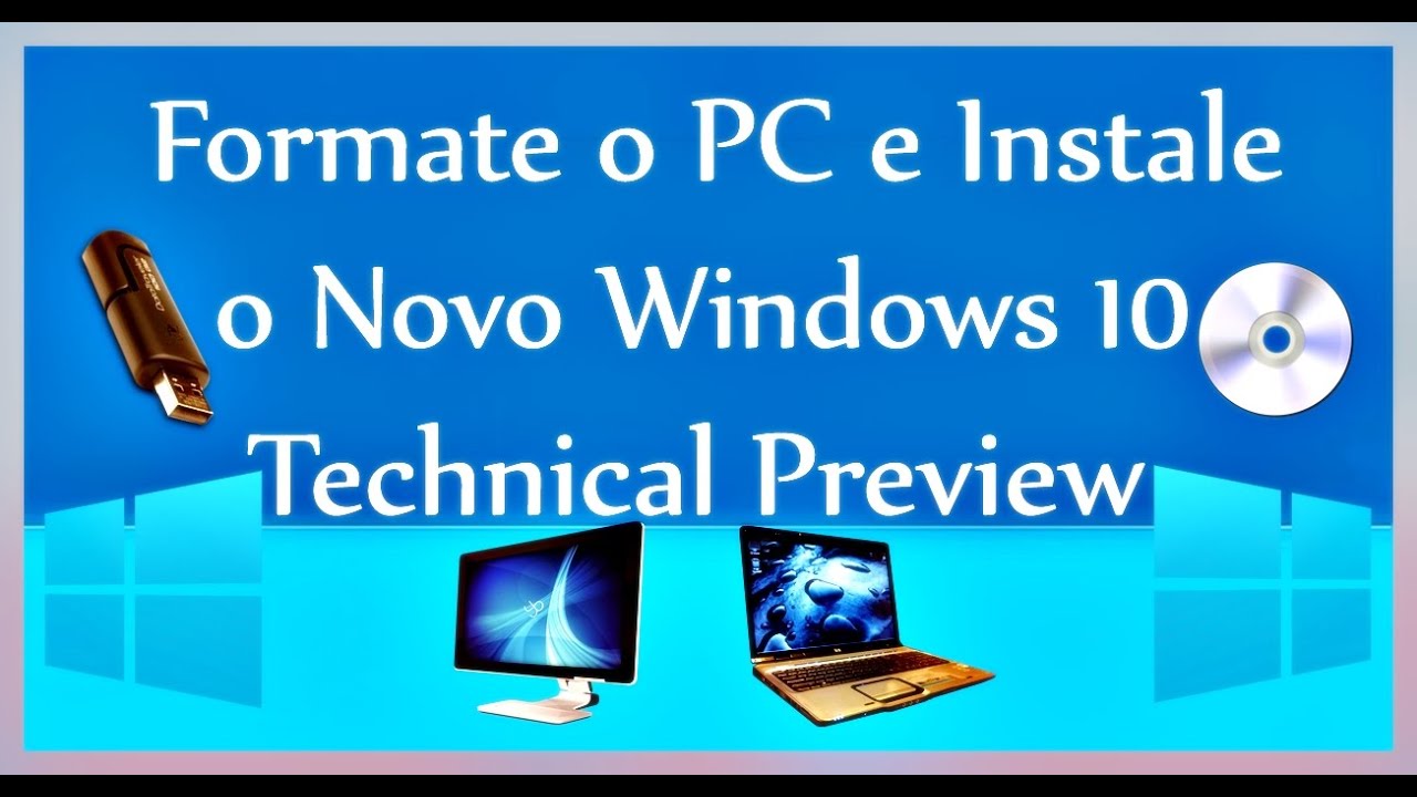 Como Formatar o PC e Instalar o Windows 10 Technical Preview! - YouTube