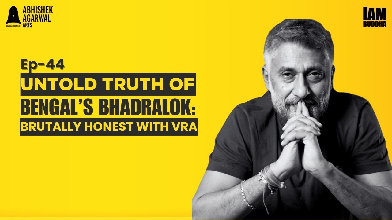 Bengal’s Bhadralok: The Untold Truth |Vivek Agnihotri’s Brutally Honest Podcast | AbhishekAgawalArts