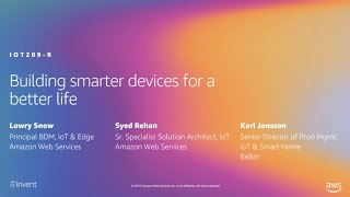 AWS re:Invent 2019: [REPEAT 1] Building smarter devices for a better life (IOT209-R1)
