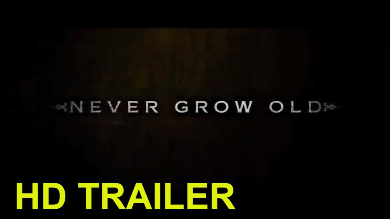 NEVER GROW OLD TRAILER 2019