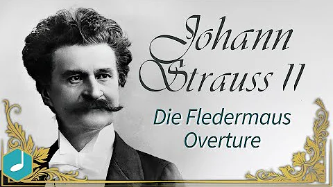 Johann Strauss II - Die Fledermaus Overture