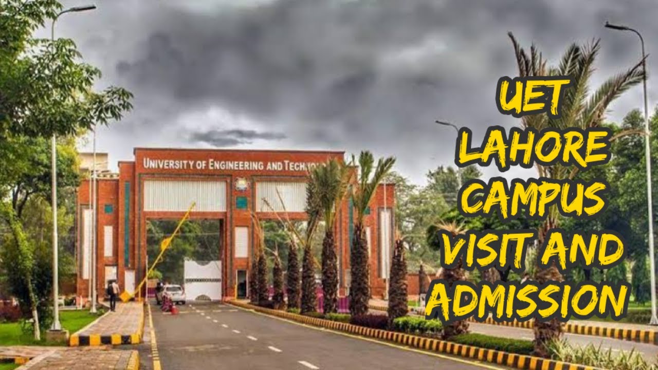 UET Lahore | Campus Visit and Admission Procedure | Talks by SAIM