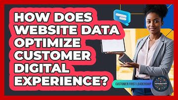 How Does Website Data Optimize Customer Digital Experience?