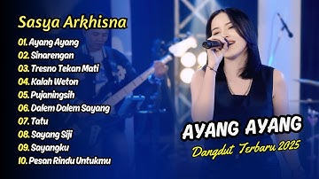 Sasya Arkhisna - AYANG AYANG - SINARENGAN - TRESNO TEKAN MATI | DANGDUT TERBARU 2025