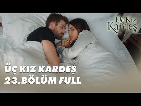 Üç Kız Kardeş 23.Bölüm - Full Bölüm