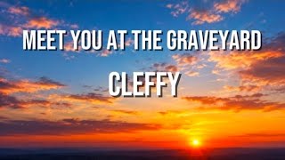 Download lagu CLEFFY - MEET YOU AT THE GRAVEYARD (LYRICS)