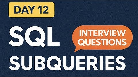  Day 12: SQL SubQuery Interview Questions | 30-Day SQL Challenge