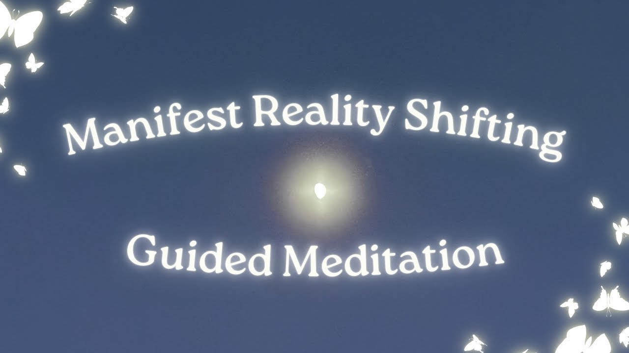 Guided Meditation to Manifest Reality Shifting 💫