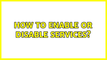 Ubuntu: How to enable or disable services?