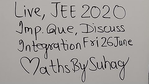 Live JEE 2020 Integration Fri 26 June Maths By Suhag Teko Cl