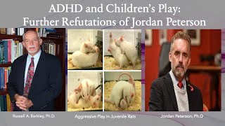 ADHD & Lack of Play  Further Refutations of Jordan Peterson