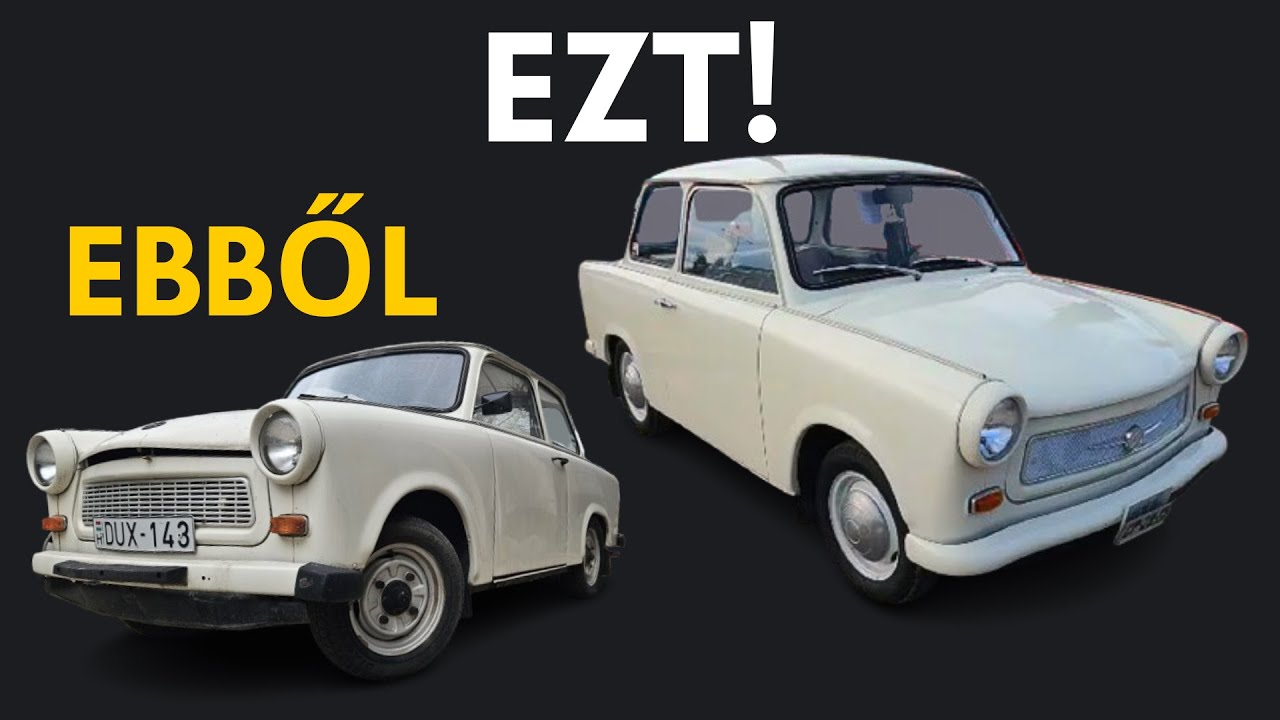SZÉP Trabant lett a CSÚNYÁBÓL!