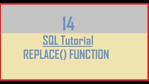 Tutorial 14 : SQL REPLACE() Function