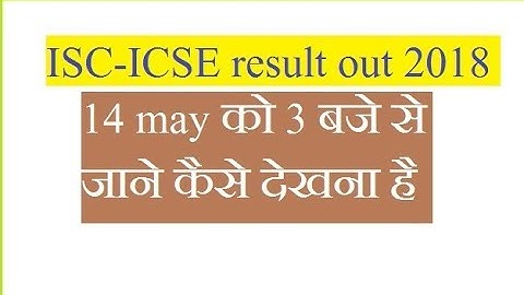 ISC ICSE Result out 2018 | declared on may 14 | isc, icse date announced