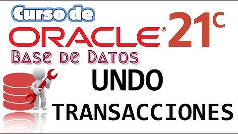 Oracle Base de Datos 21c desde cero para principiantes | TRANSACCIONES CON UNDO  (video 46)