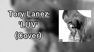 Tory Lanez - LUV (Cover) with lyrics